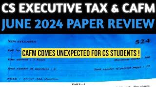 CS Executive June 2024 Tax & CAFM Paper Review  Today CS Exam Paper Comes Unexpected For CS Student