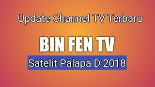 Channel Palapa D Terbaru 2018 Bin Fen TV