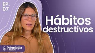 Hábitos Autodestructivos ¿Por qué repito patrones que me hacen mal?  Psicología al Desnudo T3 E7