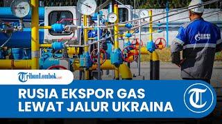 Sanksi Barat Mandul Rusia Ekspor Gas ke Eropa Lewat Jalur Ukraina 42 Juta Kubik Per Hari