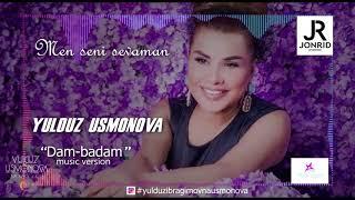 YULDUZ USMONOVA FEAT SHAHRIYOR -DAM BADAMNEW ALBOM MEN SENI SEVAMAN2019