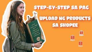 PAANO MAG UPLOAD NG PRODUCTS SA SHOPEE? STEP-BY-STEP BY SHOPPING APPS TIPS PH #02