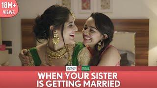 FilterCopy  When Your Sister Is Getting Married  Ft. Apoorva Arora and Saloni Batra