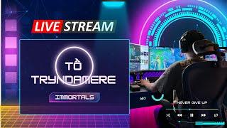 LIVE - Immortals Tryn  Xuyên Đêm nếu không CAO THỦ HÀN