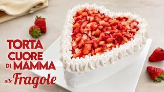 TORTA CUORE DI MAMMA ALLE FRAGOLE Ricetta Facile - Fatto in Casa da Benedetta