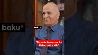 Vaqif Əziz Elə qadınlarımız var ki kişiləri məhv edib