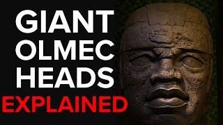 Giant Olmec Heads - Explained