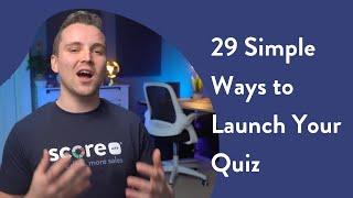 29 Simple Ways to Launch Your Quiz Lead Magnet