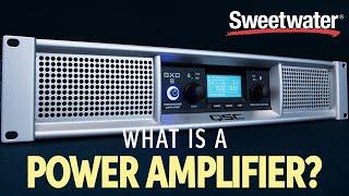 What is a Power Amplifier And Do I Need One?
