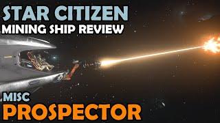 MISC Prospector Review  Star Citizen 3.16 4K Gameplay