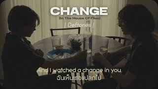 THAISUB  Deftones - Change In The House Of Flies  แปลไทย