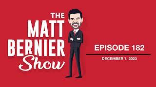 The Matt Bernier Show  Ep. 182  December 7 2023