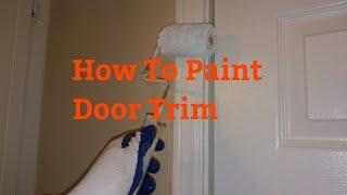 How To Paint Door Trim Fast no Tape