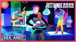 Just Dance 2025 Edition - yes and? by Ariana Grande