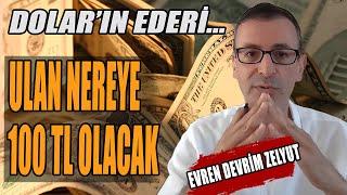 Ulan Dolar Nereye 100 TL Olacak?  Doların Ederi  Evren Devrim Zelyut Anlattı