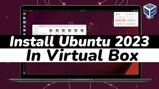 How To Install Ubuntu 2023 in VirtualBox  Ubuntu Linux