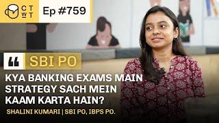 CTwT E759 - SBI PO 2022 Topper Shalini Kumari  IBPS PO  3rd Attempt