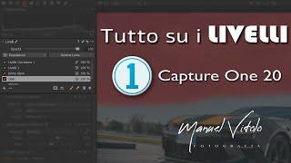 Tutto su i LIVELLI - Capture One 20 ITA