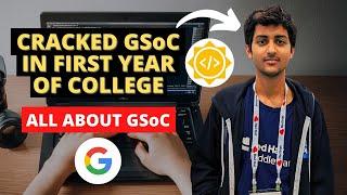 HOW HE CRACKED GSoC IN FIRST YEAR OF COLLEGE  All About GSoC 2022  Google Summer of Code