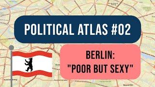 Poor but sexy Why is Berlin so poor? Political Atlas #2