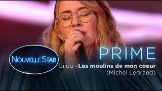 PRIME 02 - LILOU -Les moulins de mon coeur Michel Legrand - Nouvelle Star 2017