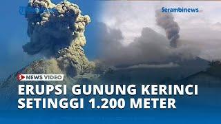 Erupsi Gunung Kerinci Setinggi 1 200 Meter