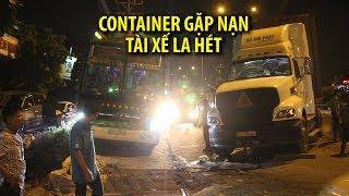 Xe container gặp nạn tài xế la hét để tránh người dân thương vong