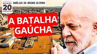 RIO GRANDE DO SUL A GRANDE BATALHA DO GOVERNO LULA? - ANÁLISE DE BRENO ALTMAN