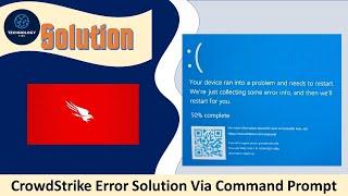 How to fix CrowdStrike Error Issue BSOD Solution via Command Prompt