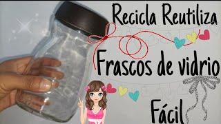 Reutiliza Recicla frascos de vidrio facil 