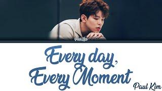 Paul Kim 폴킴 - Every day Every Moment 모든 날 모든 순간 Lyrics EngRomHan가사