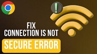 The Connection To Site Is Not Secure Google Chrome Error Fix - Quick Way