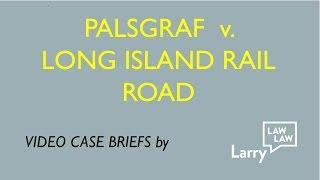 Video Case Brief - Palsgraf v Long Island Rail Road Torts