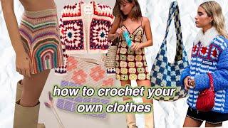 how to ACTUALLY crochet your own clothes how to make your clothes part 3