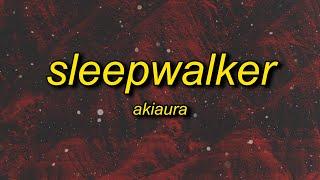 akiaura - sleepwalker slowed lyrics