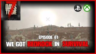 We Got BEDROCK In SURVIVAL - EP41 - 7 Days To Die Legacy