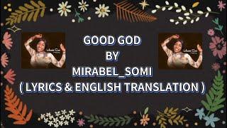 Good God Lyrics by Mirabel_Somi  Onye Olu Ebube  Lyrics English Translation  Mirabel - Good God