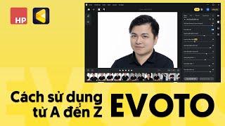 Cách sử dụng phần mềm Evoto chỉnh ảnh bằng A.I từ A đến Z
