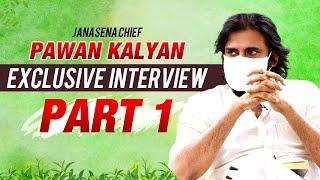 JanaSena Chief Pawan Kalyan Exclusive interview Part 1  JanaSena  Pawan Kalyan