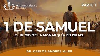 1 de Samuel  El Inicio de la Monarquía de Israel - Dr. Carlos Andrés Murr