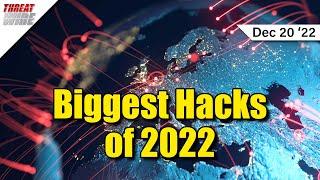 The Biggest Hacks of 2022 - ThreatWire