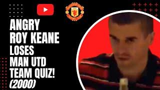 Angry Roy Keane  Loses Man Utd Team Quiz  2000 