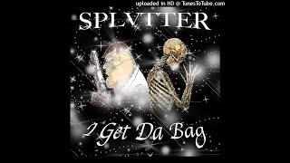 SPLVTTER - I Get Da Bag