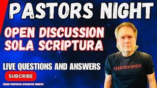 Pastors Night Discussion on Sola Scriptura With Questions and Answers & Open Mic