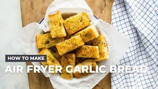 How to Make Air Fryer Garlic Bread