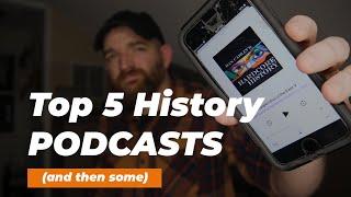 My Top 5 History Podcasts and then some