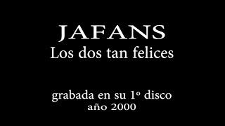 JAFANS   Los dos tan felices