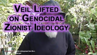 Veil Lifted on Zionism Is Humanity Willing To Live With This Supremacist Genocidal Zionist Ideology