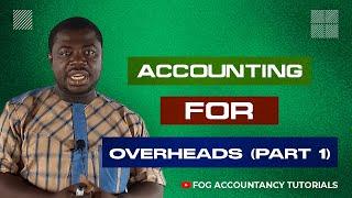 ACCOUNTING FOR OVERHEADS PART 1