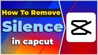 How to Remove Silence in CapCut2024 Tutorial